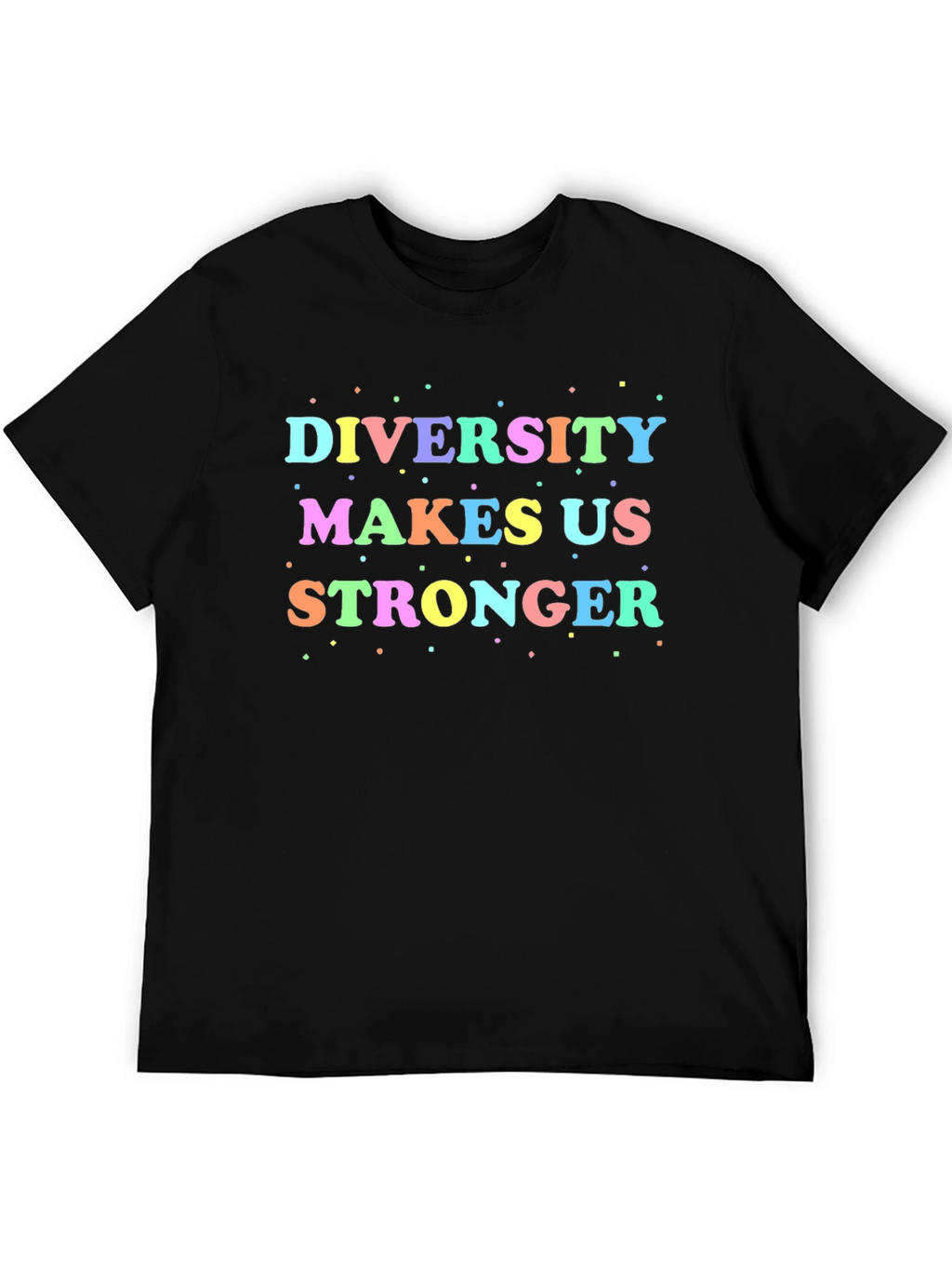 Diversity Makes Us Stronger T-Shirt