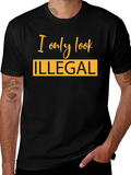 I Only Look Illegal Graphic T-Shirt
