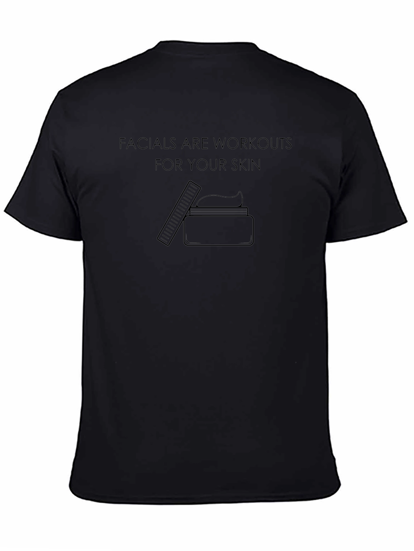 Facials are Workouts T-Shirt