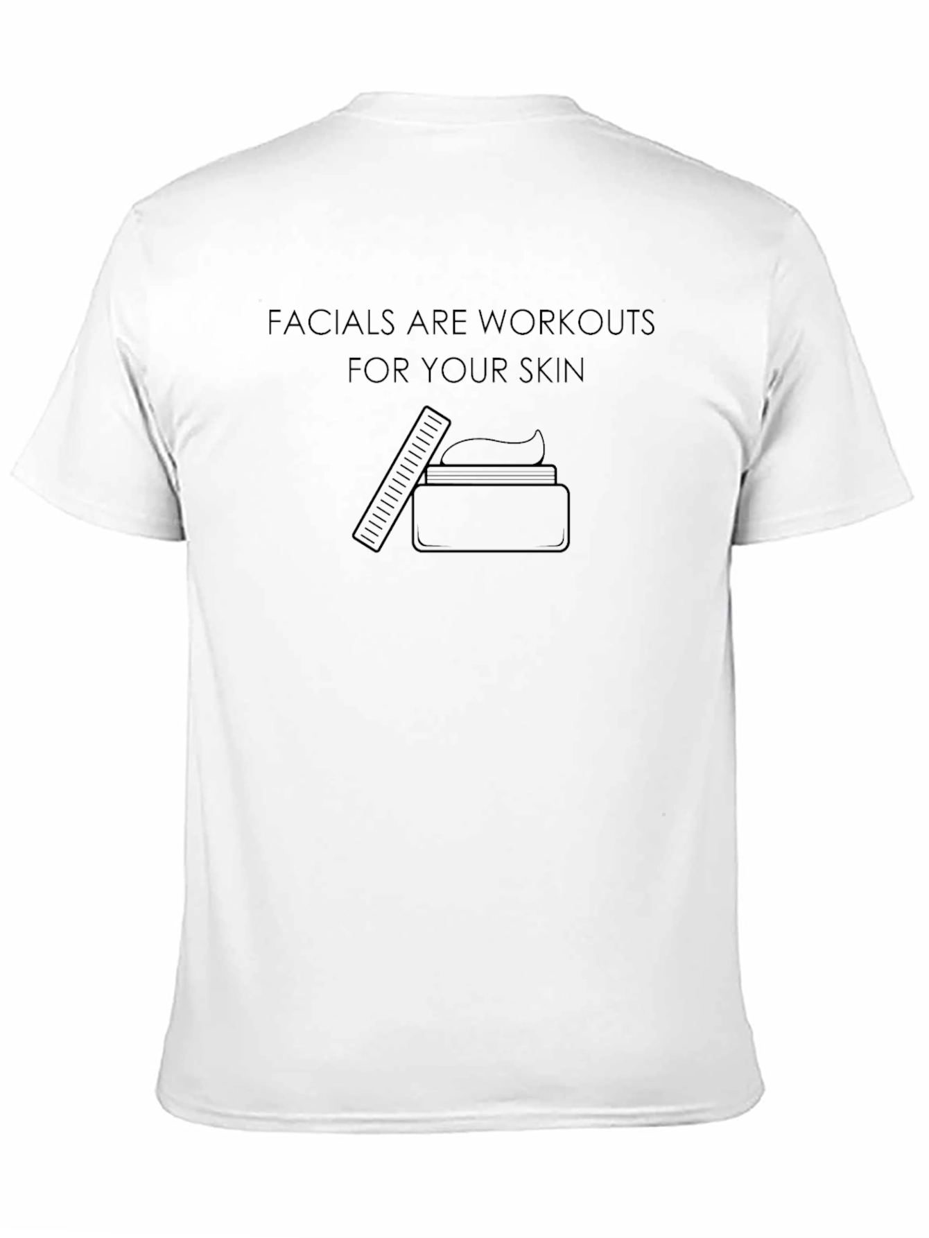 Facials are Workouts T-Shirt