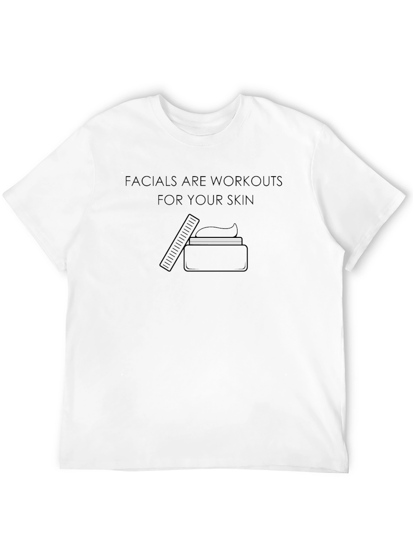 Facials are Workouts T-Shirt