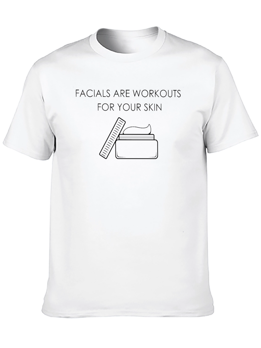 Facials are Workouts T-Shirt