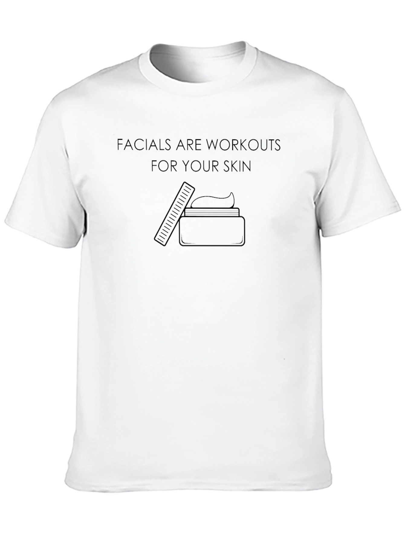 Facials are Workouts T-Shirt