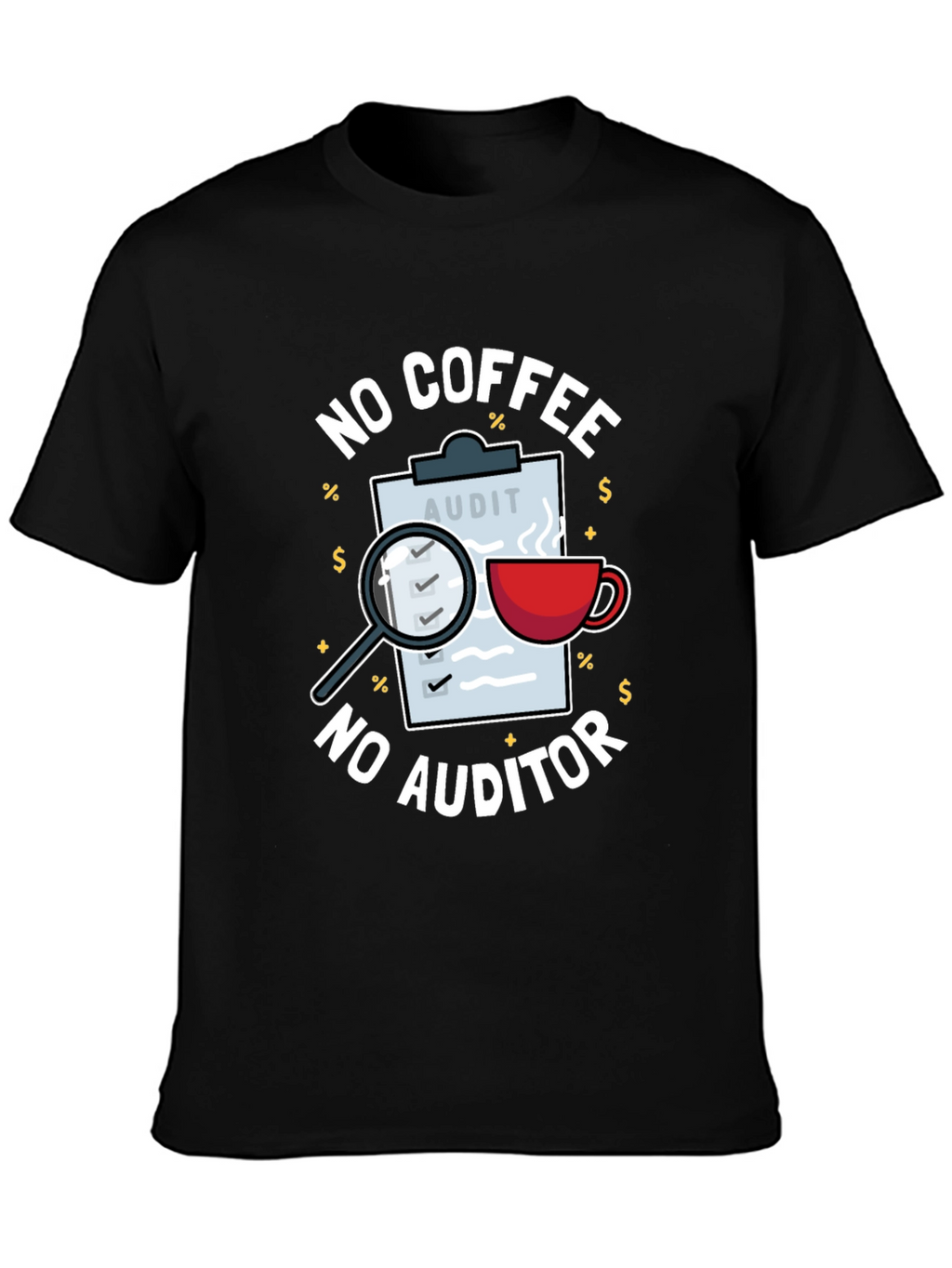 No Coffee No Auditor Funny Graphic T-Shirt