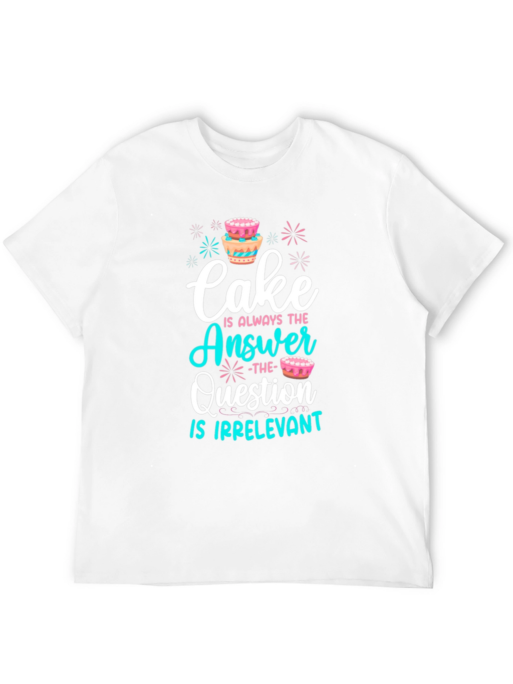 Cake is Always The Answer T-Shirt