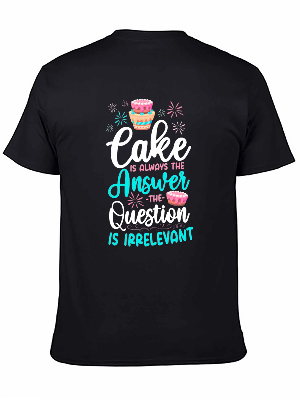 Cake is Always The Answer T-Shirt