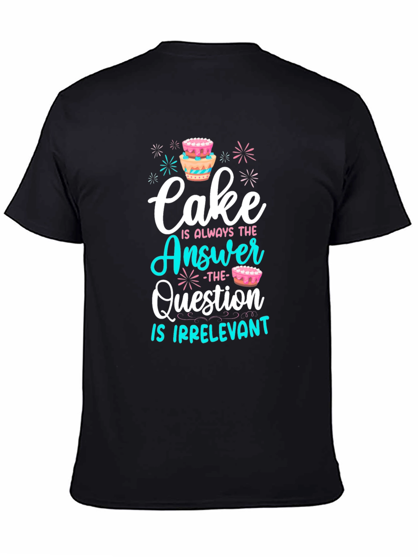 Cake is Always The Answer T-Shirt