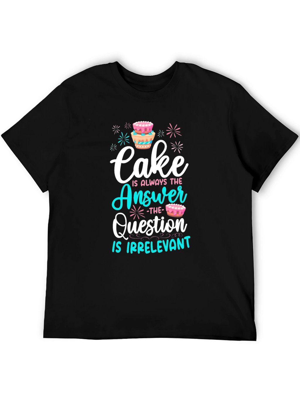 Cake is Always The Answer T-Shirt