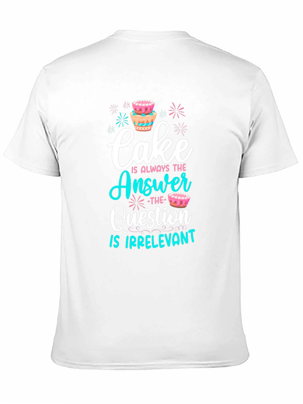 Cake is Always The Answer T-Shirt