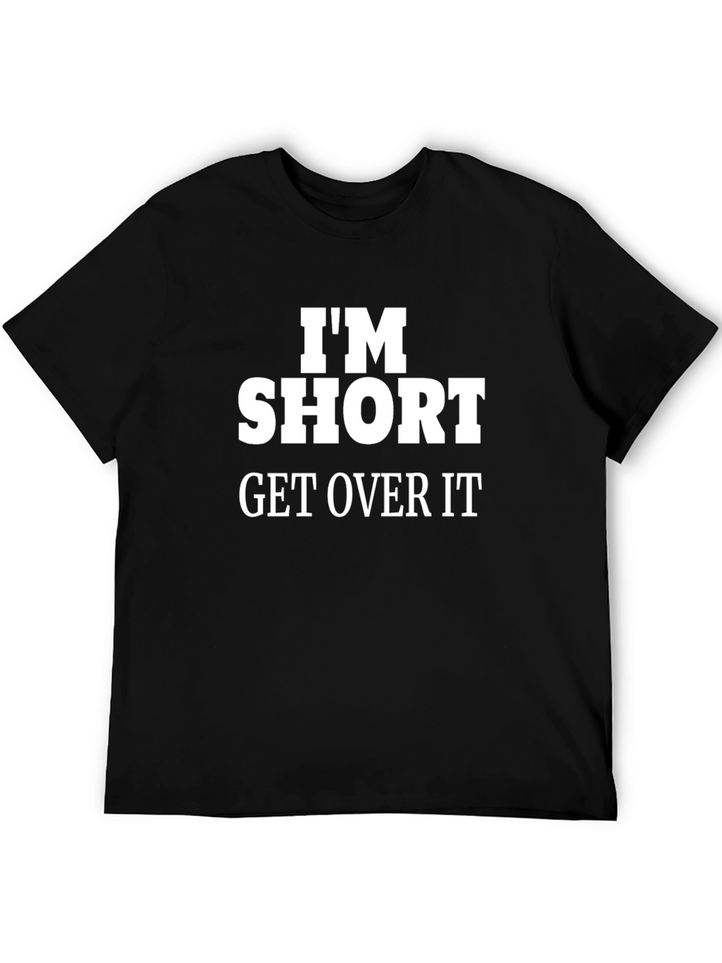 Im Short Get Over It Funny Graphic Tee