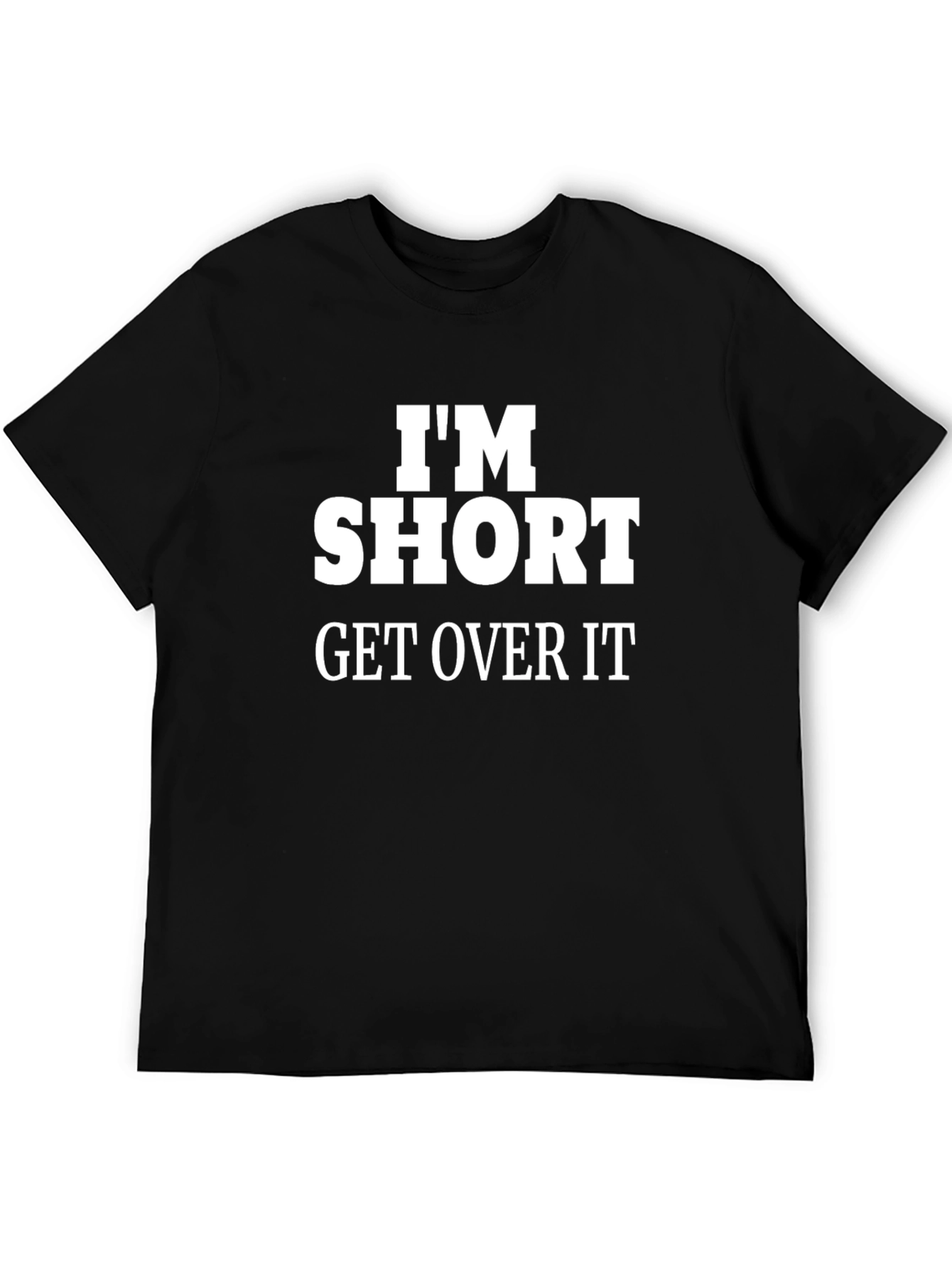 Im Short Get Over It Funny Graphic Tee