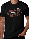 Today is a Good Day to Try Graphic T-Shirt