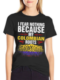 Colombian Roots T-Shirt - I Fear Nothing