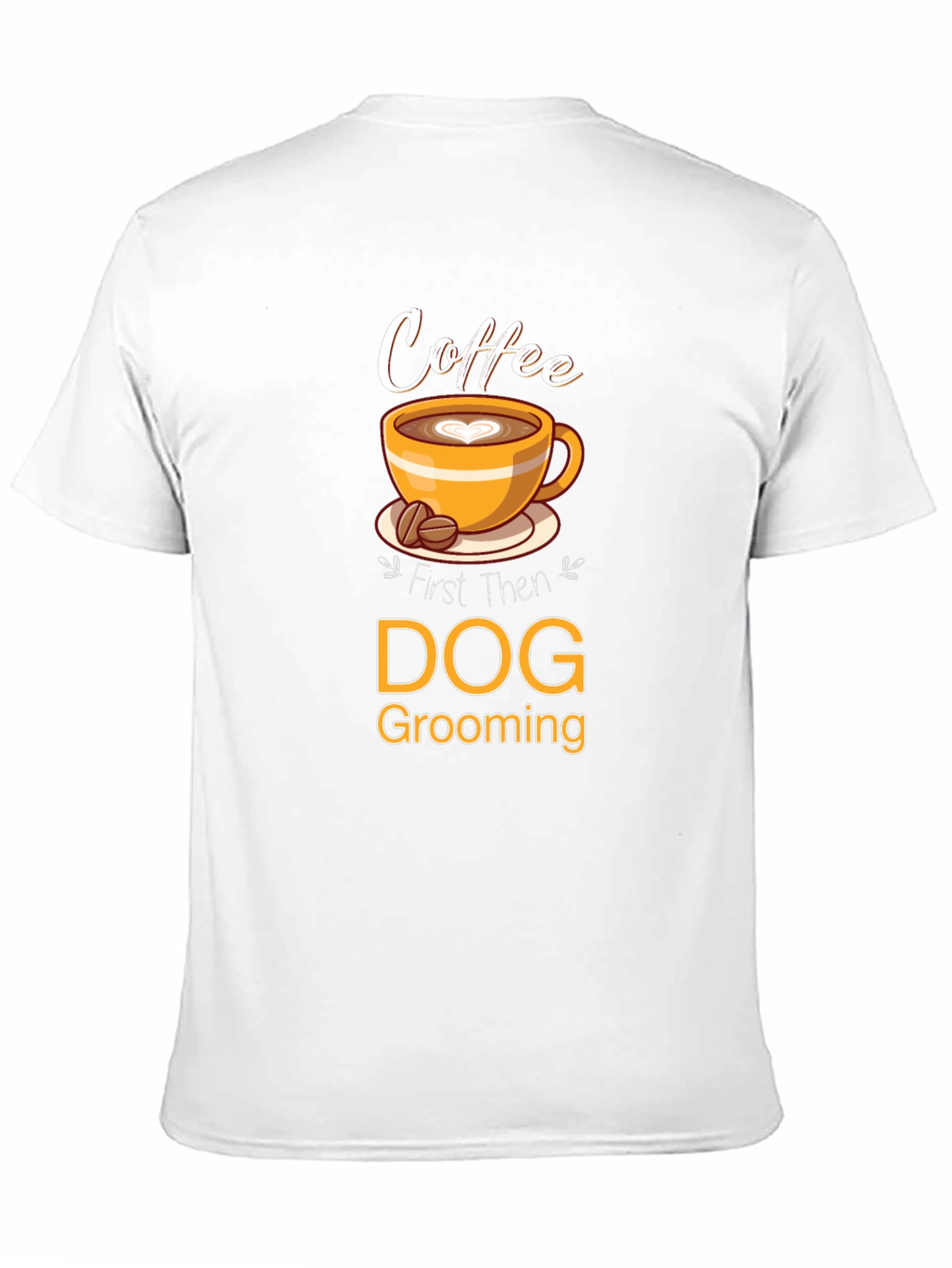 Coffee Then Dog Grooming T-Shirt