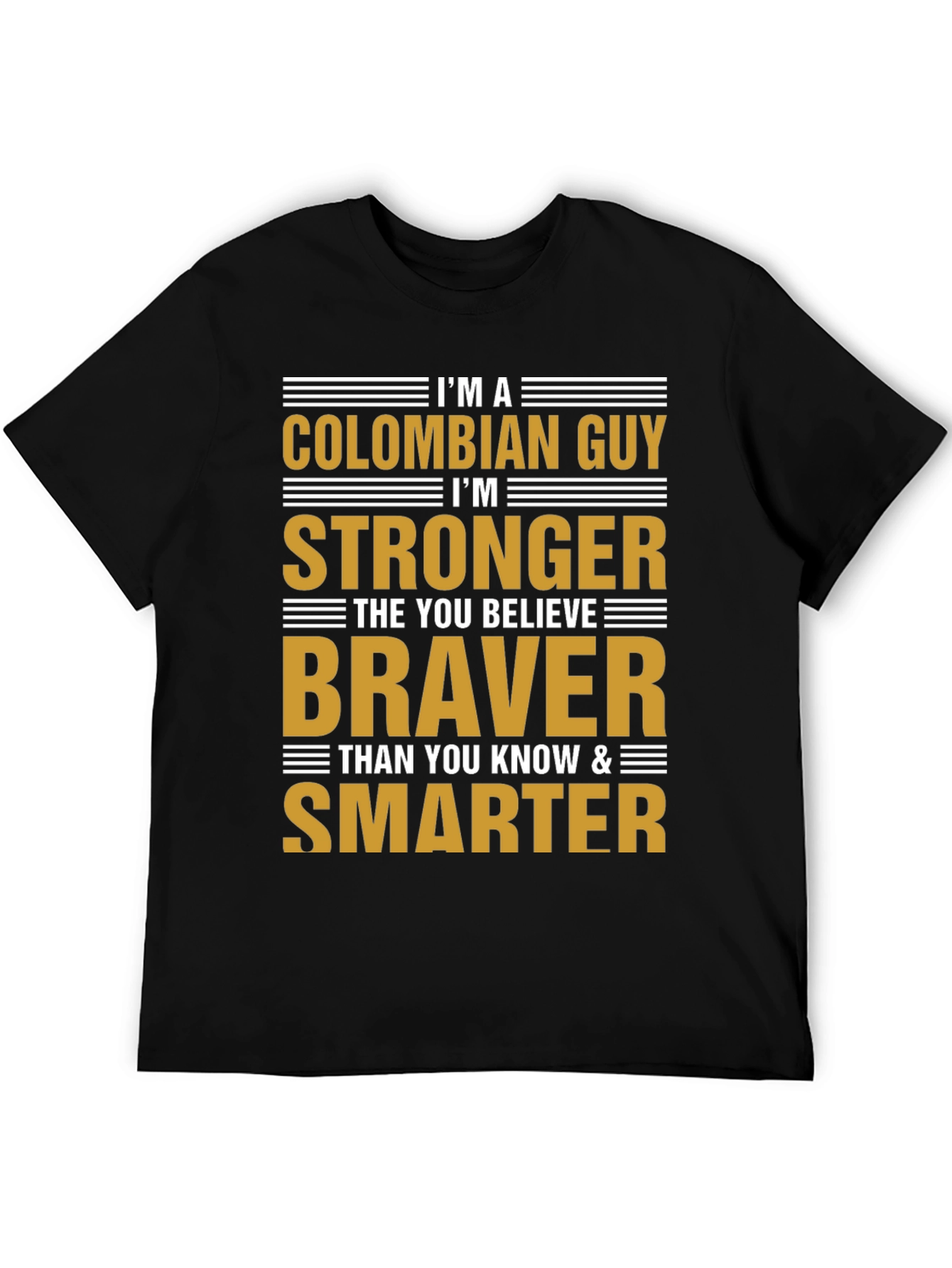 Colombian Guy Strong Braver Smarter T-Shirt