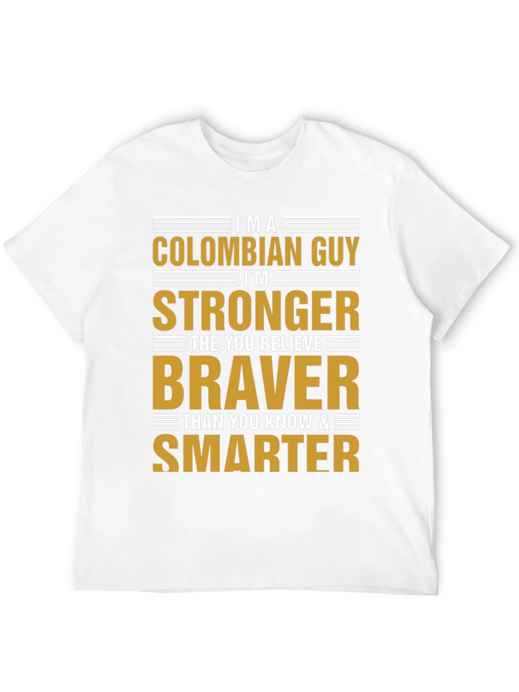 Colombian Guy Strong Braver Smarter T-Shirt