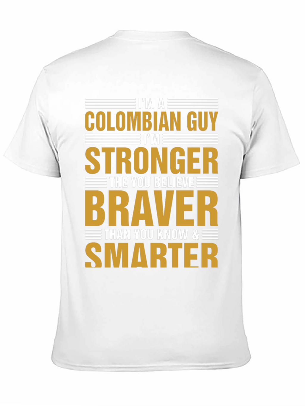 Colombian Guy Strong Braver Smarter T-Shirt