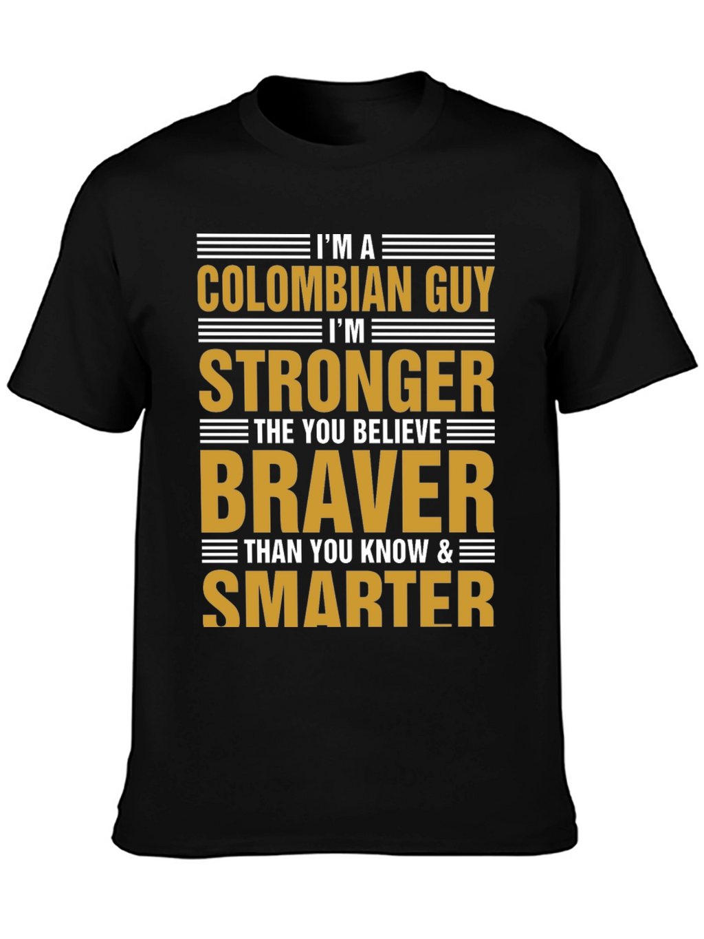 Colombian Guy Strong Braver Smarter T-Shirt