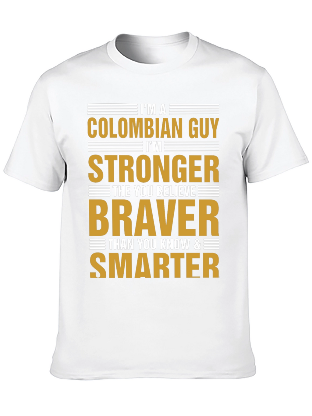 Colombian Guy Strong Braver Smarter T-Shirt