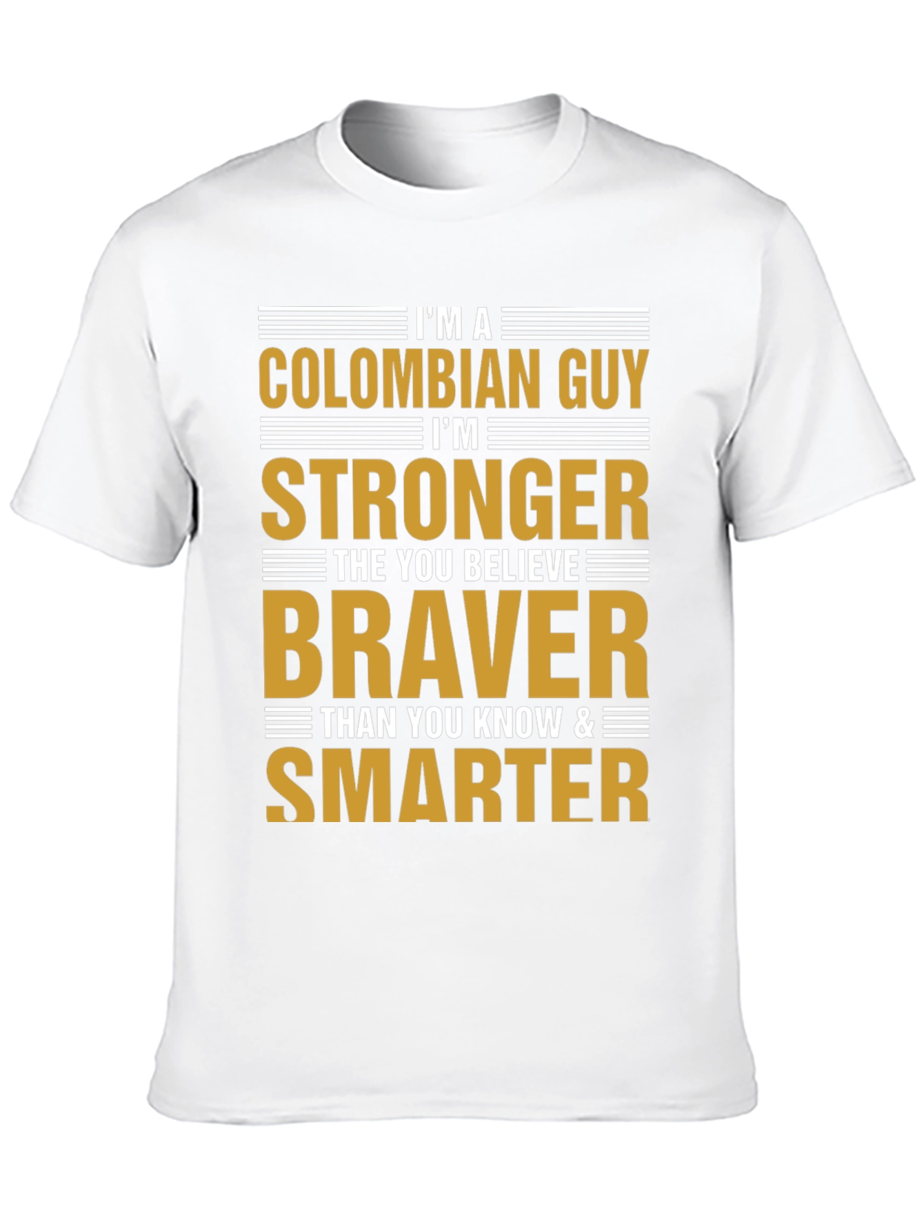 Colombian Guy Strong Braver Smarter T-Shirt