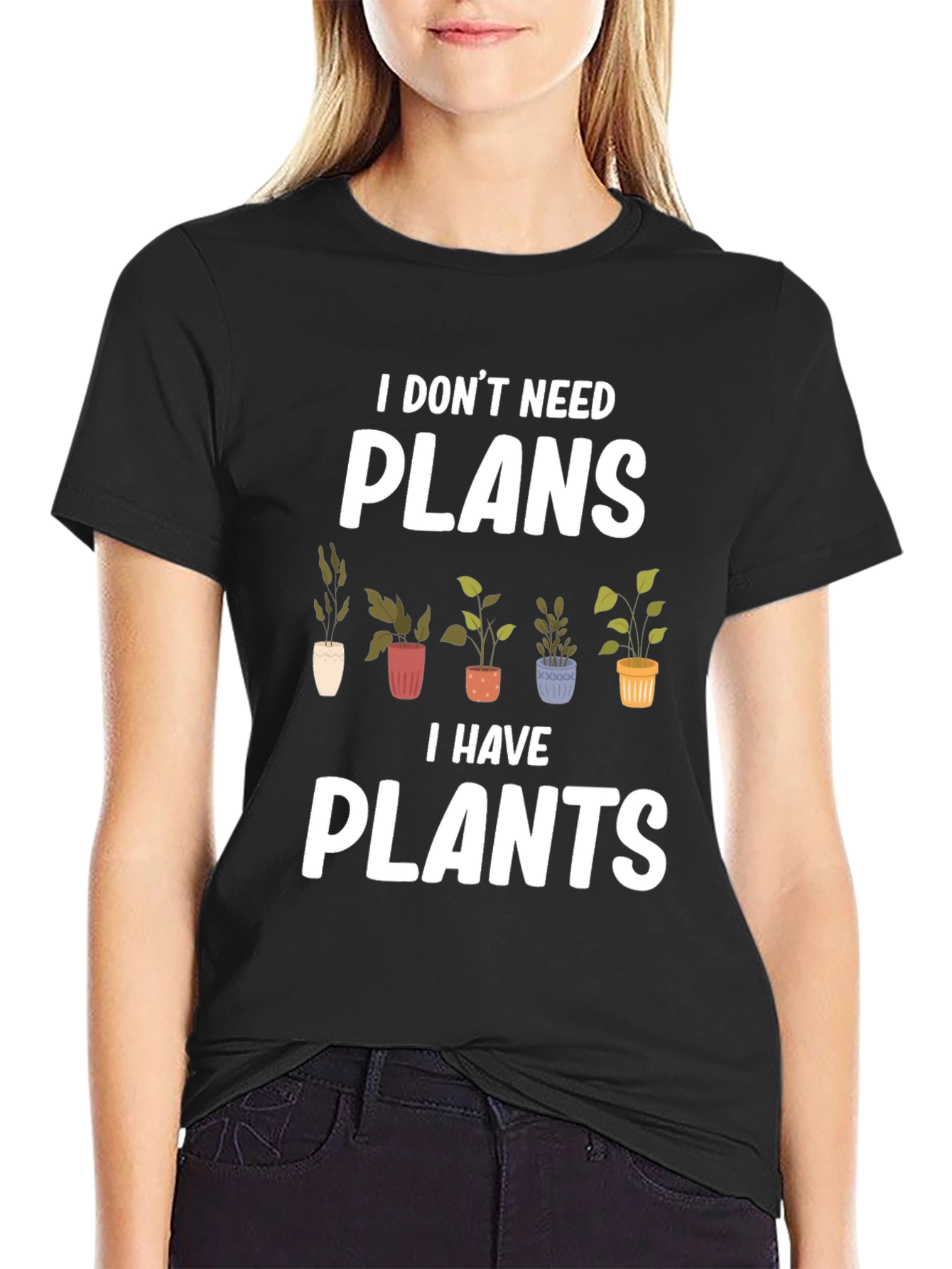 Plant Lover Graphic Tee - I Dont Need Plans I Have Plants