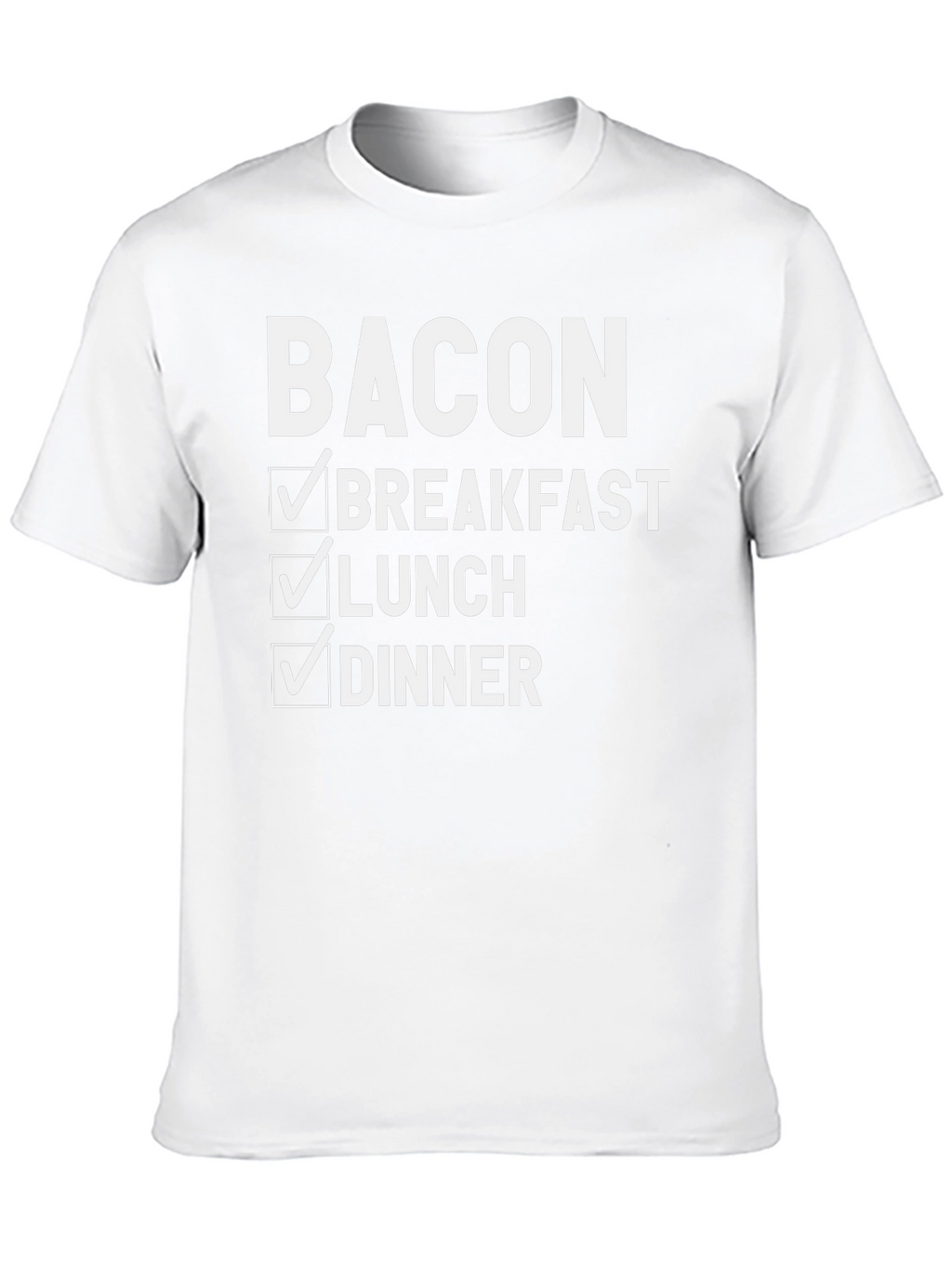 Bacon Breakfast Lunch Dinner T-Shirt