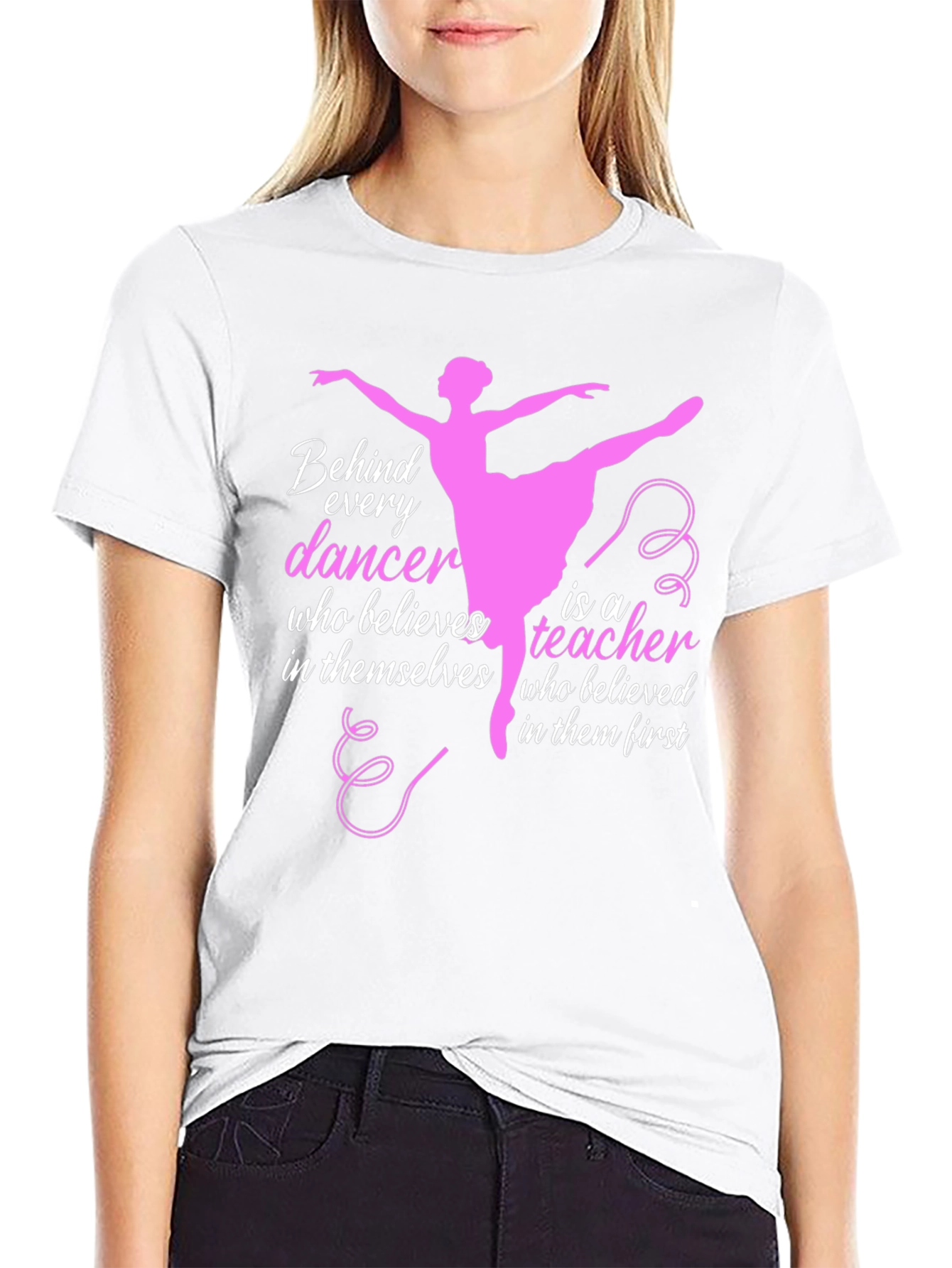 Ballet Teacher T-Shirt - Behind Every Dancer