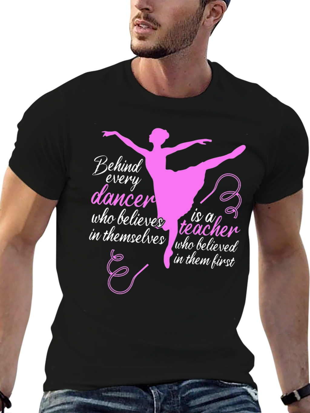 Ballet Teacher T-Shirt - Behind Every Dancer