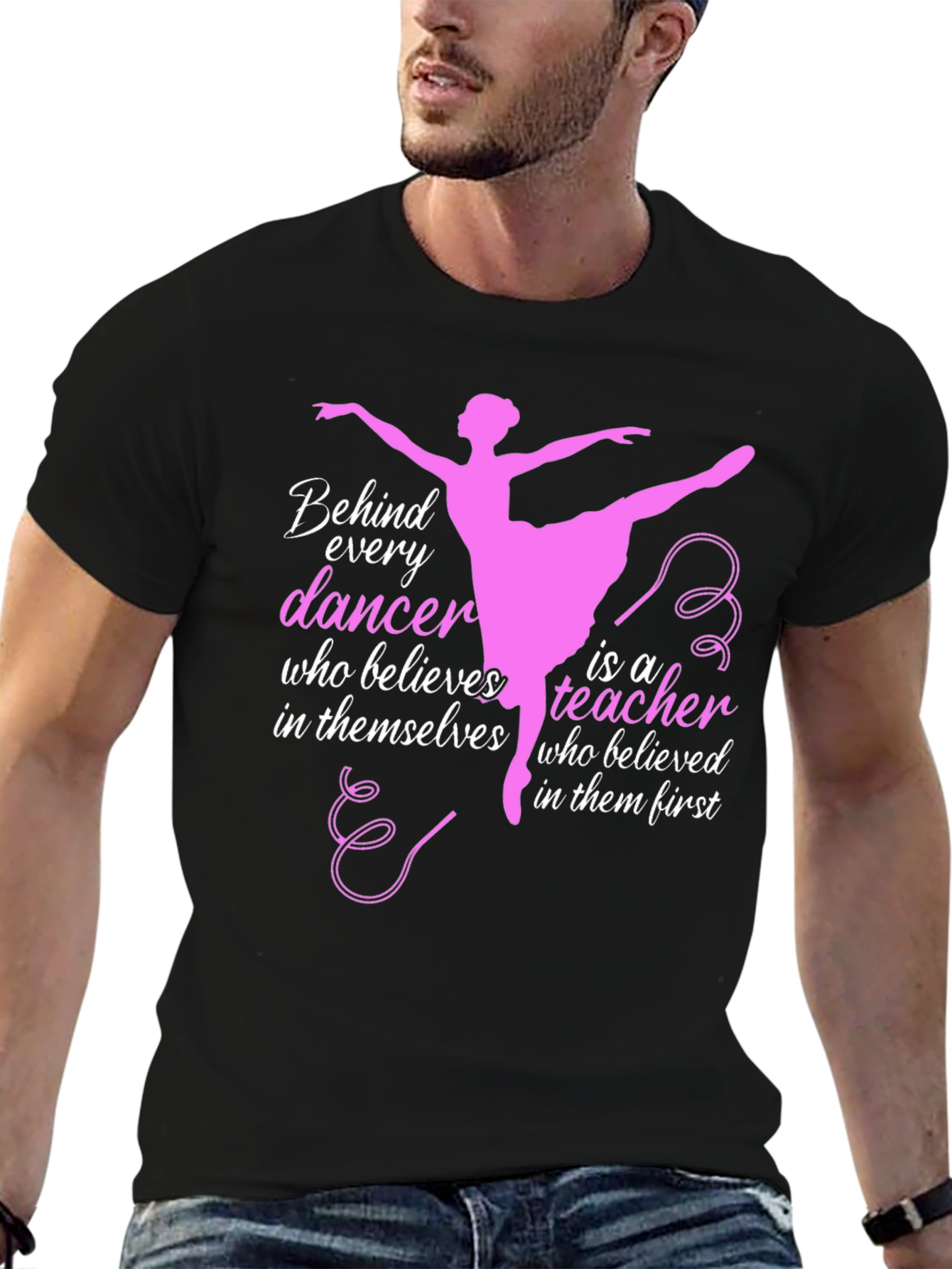 Ballet Teacher T-Shirt - Behind Every Dancer