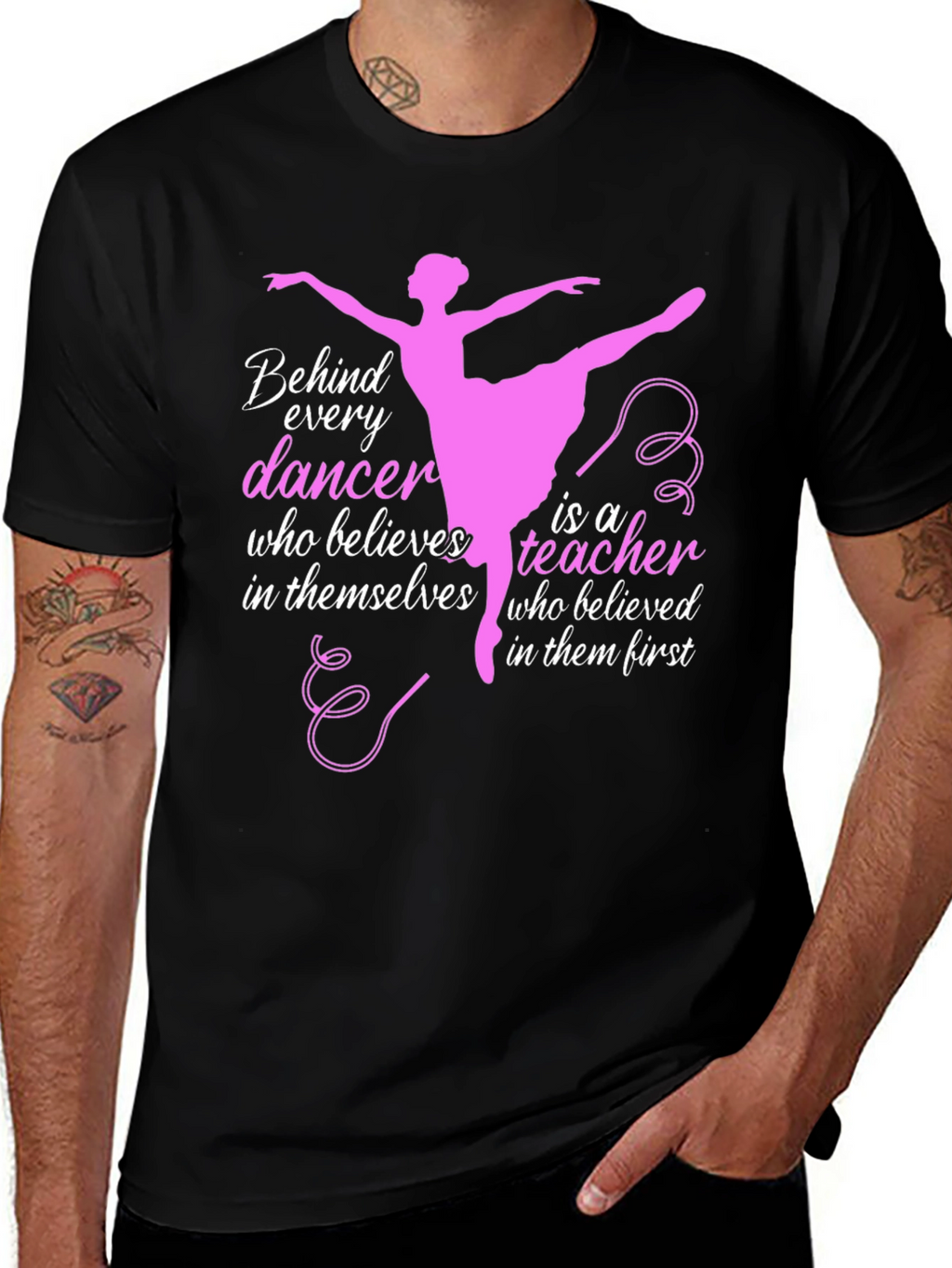 Ballet Teacher T-Shirt - Behind Every Dancer