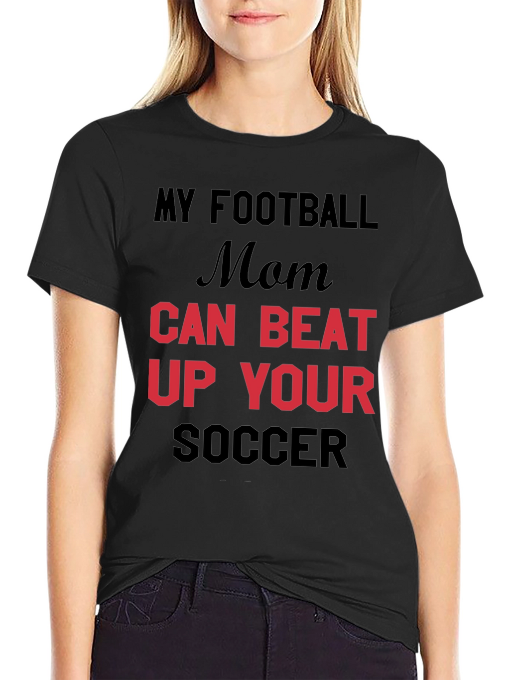 My Football Mom Can Beat Up Your Soccer T-Shirt