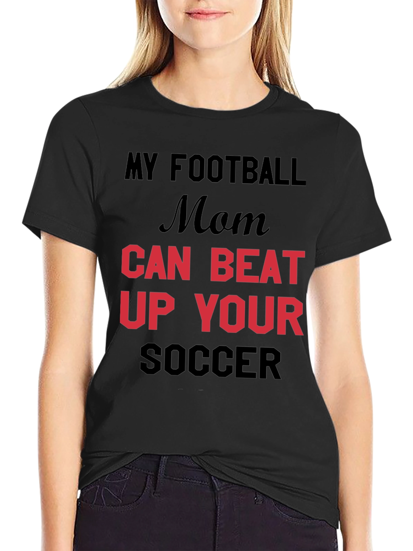 My Football Mom Can Beat Up Your Soccer T-Shirt
