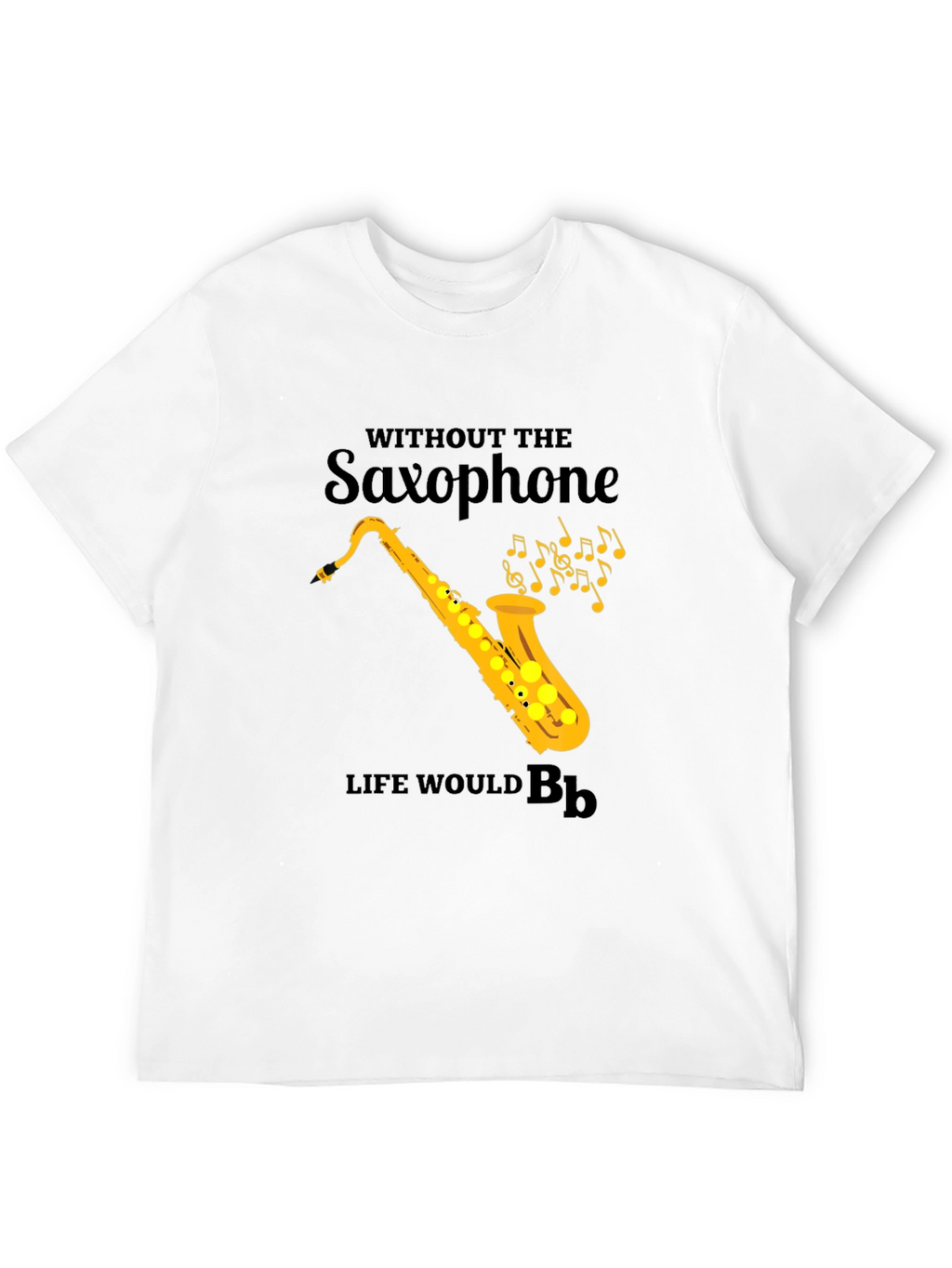 Saxophone T-Shirt: Life Without Bb