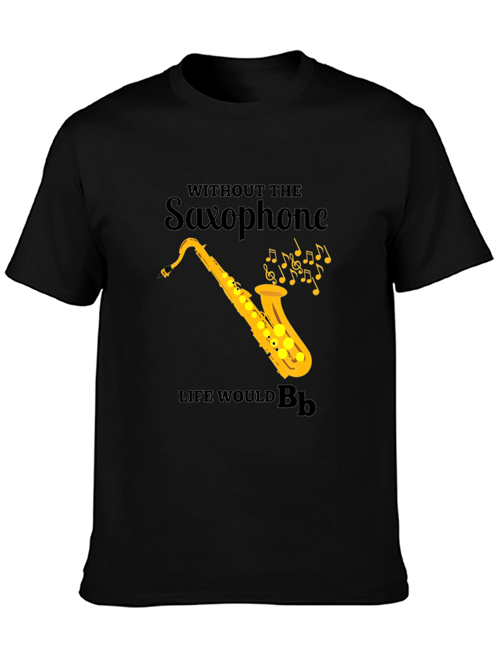 Saxophone T-Shirt: Life Without Bb
