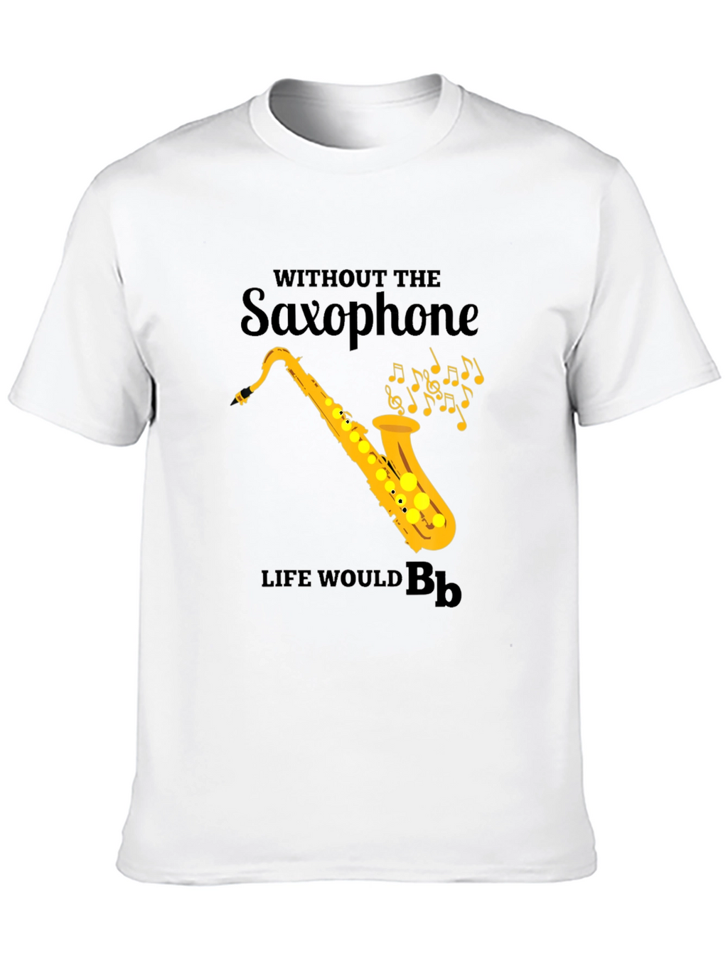 Saxophone T-Shirt: Life Without Bb