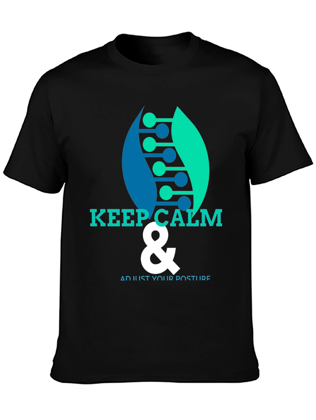 Keep Calm & Adjust Your Posture T-Shirt