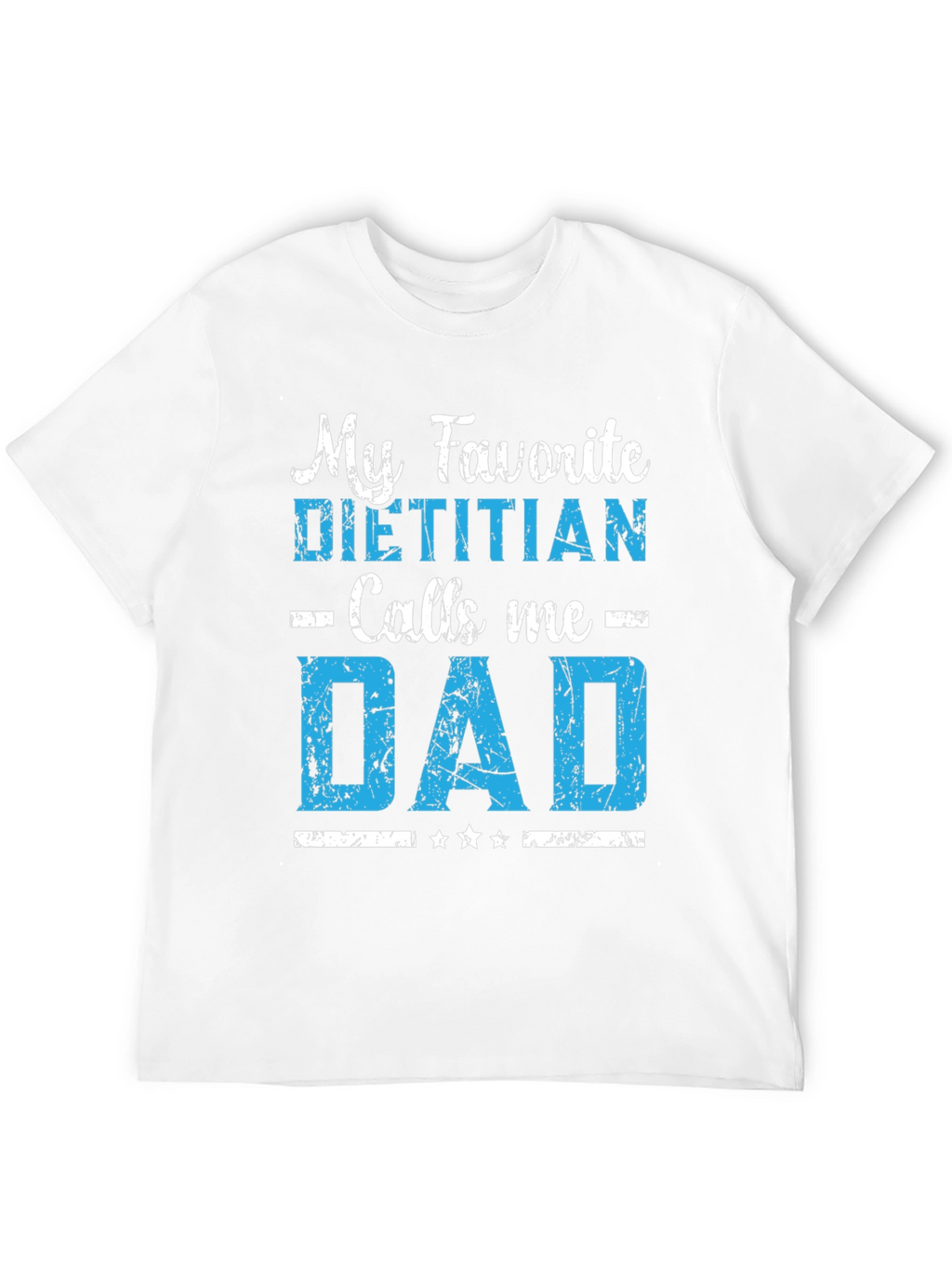 My Favorite Dietitian Calls Me Dad T-Shirt