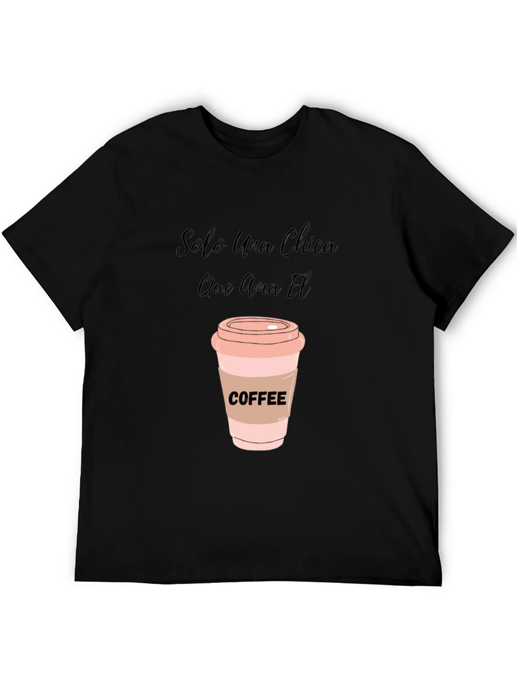 Coffee Lover T-Shirt - Solo Una Chica Graphic Tee