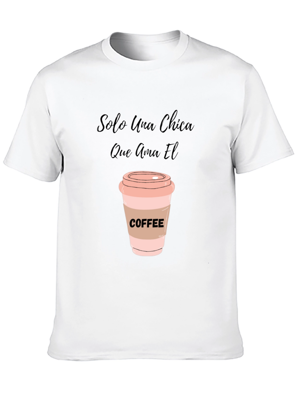 Coffee Lover T-Shirt - Solo Una Chica Graphic Tee