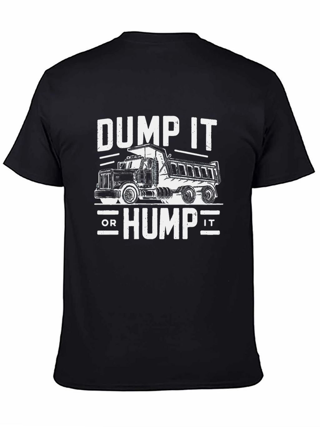 Dump It or Hump It Truck Graphic Tee