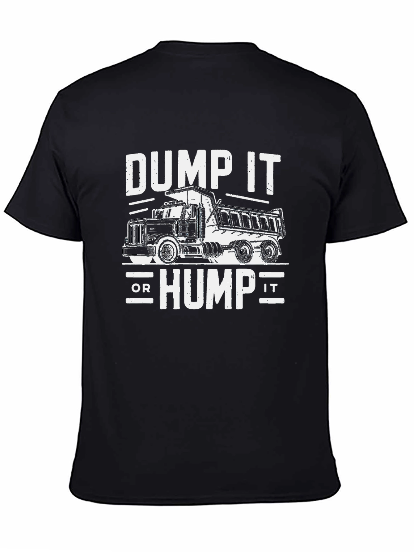 Dump It or Hump It Truck Graphic Tee