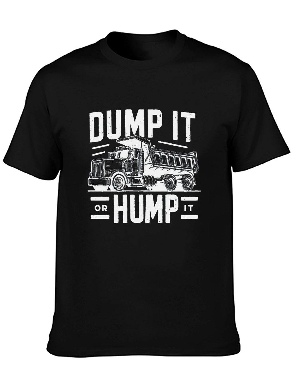 Dump It or Hump It Truck Graphic Tee