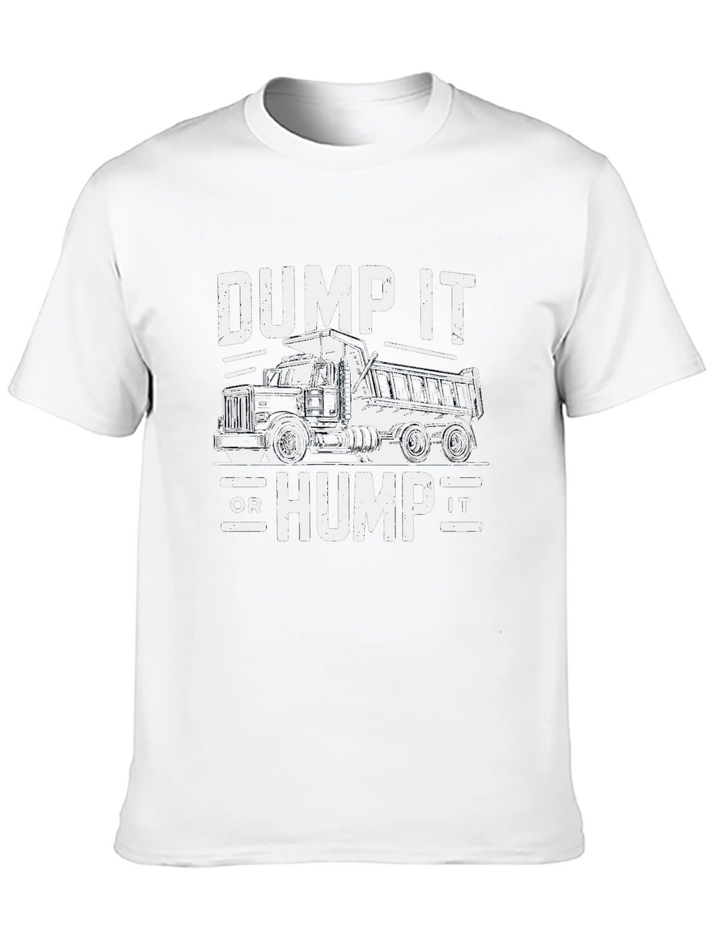 Dump It or Hump It Truck Graphic Tee
