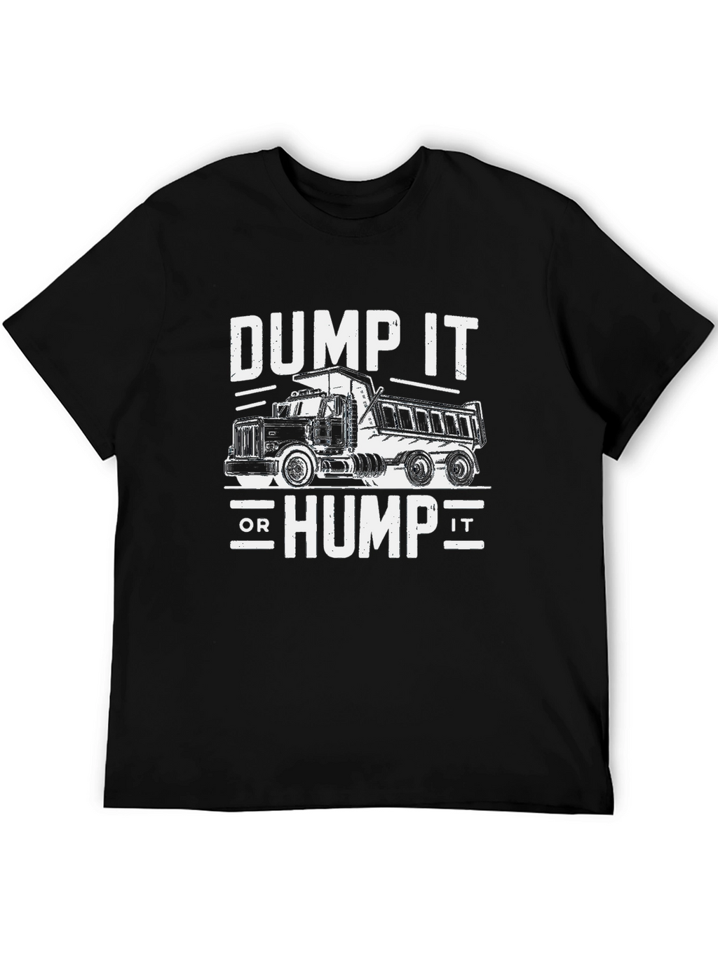 Dump It or Hump It Truck Graphic Tee