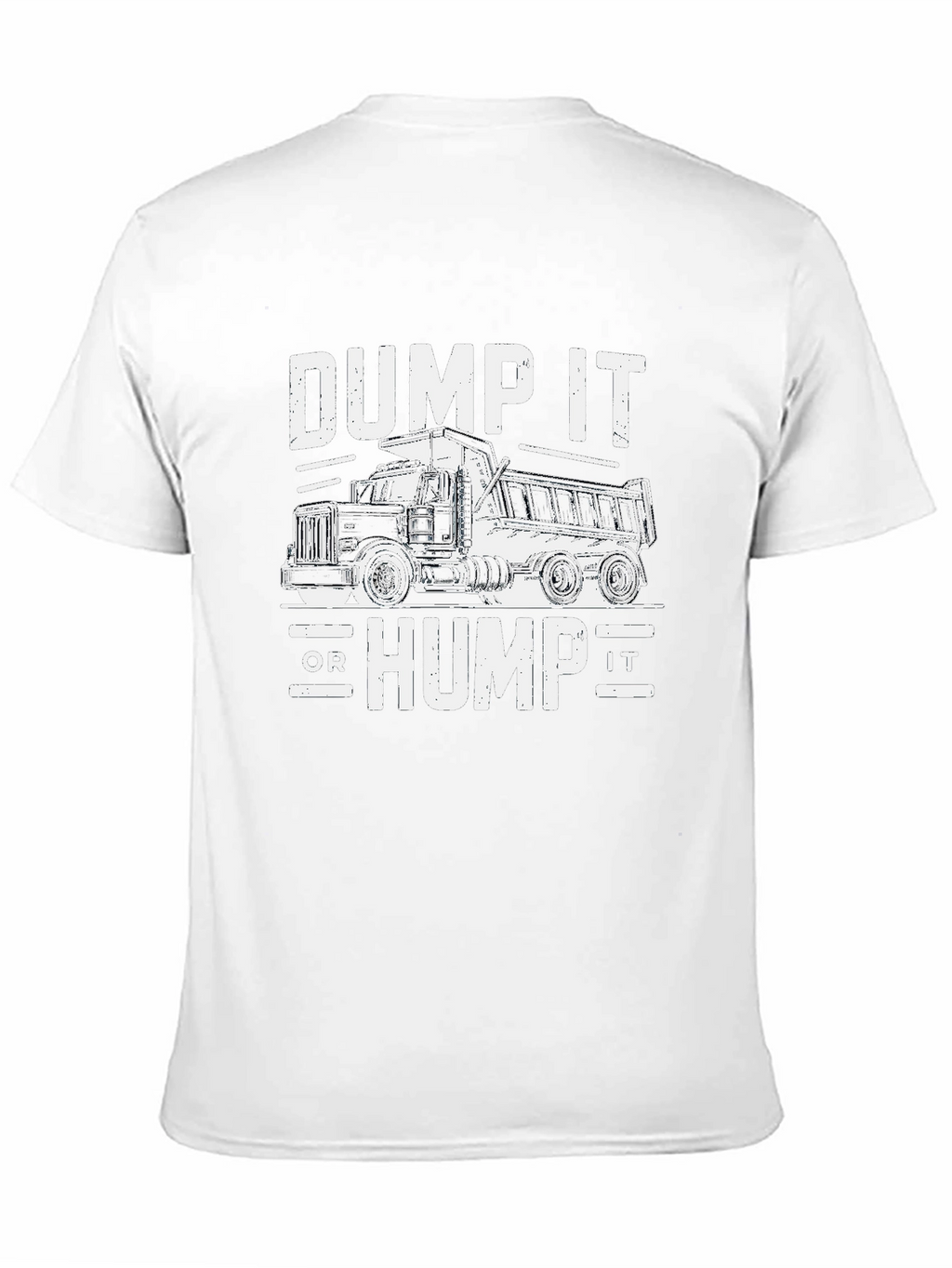 Dump It or Hump It Truck Graphic Tee