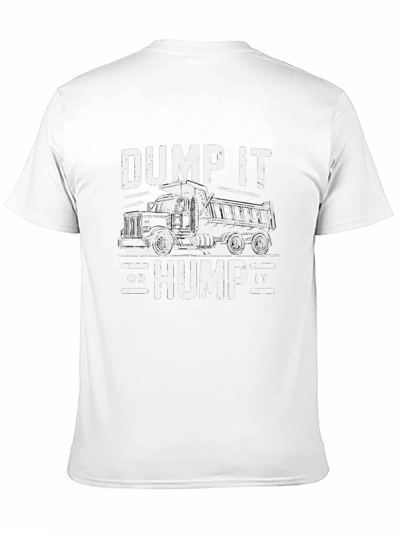 Dump It or Hump It Truck Graphic Tee