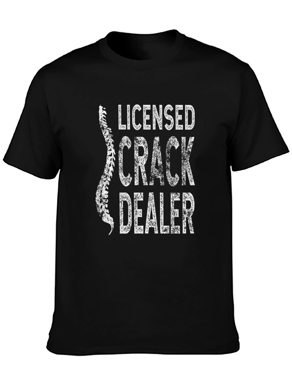 Licensed Crack Dealer T-Shirt Funny Chiropractic Tee