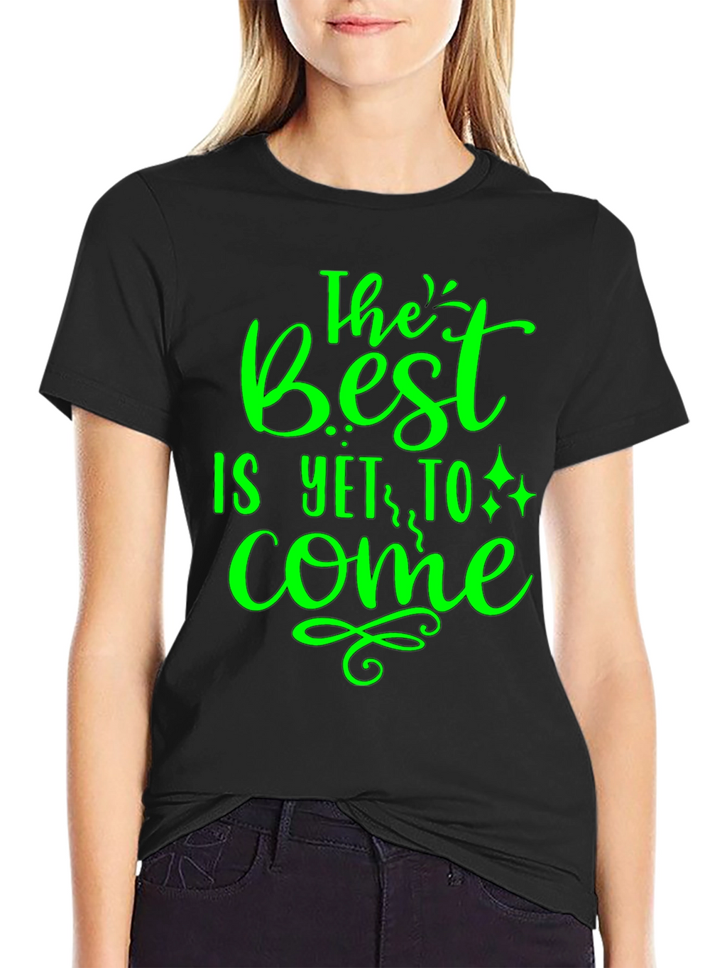 The Best is Yet to Come - Graphic T-Shirt
