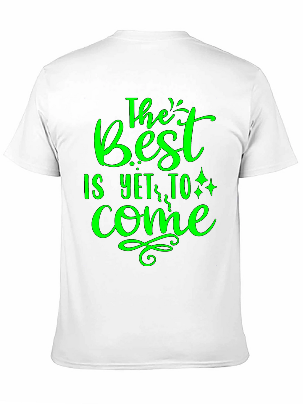 The Best is Yet to Come - Graphic T-Shirt