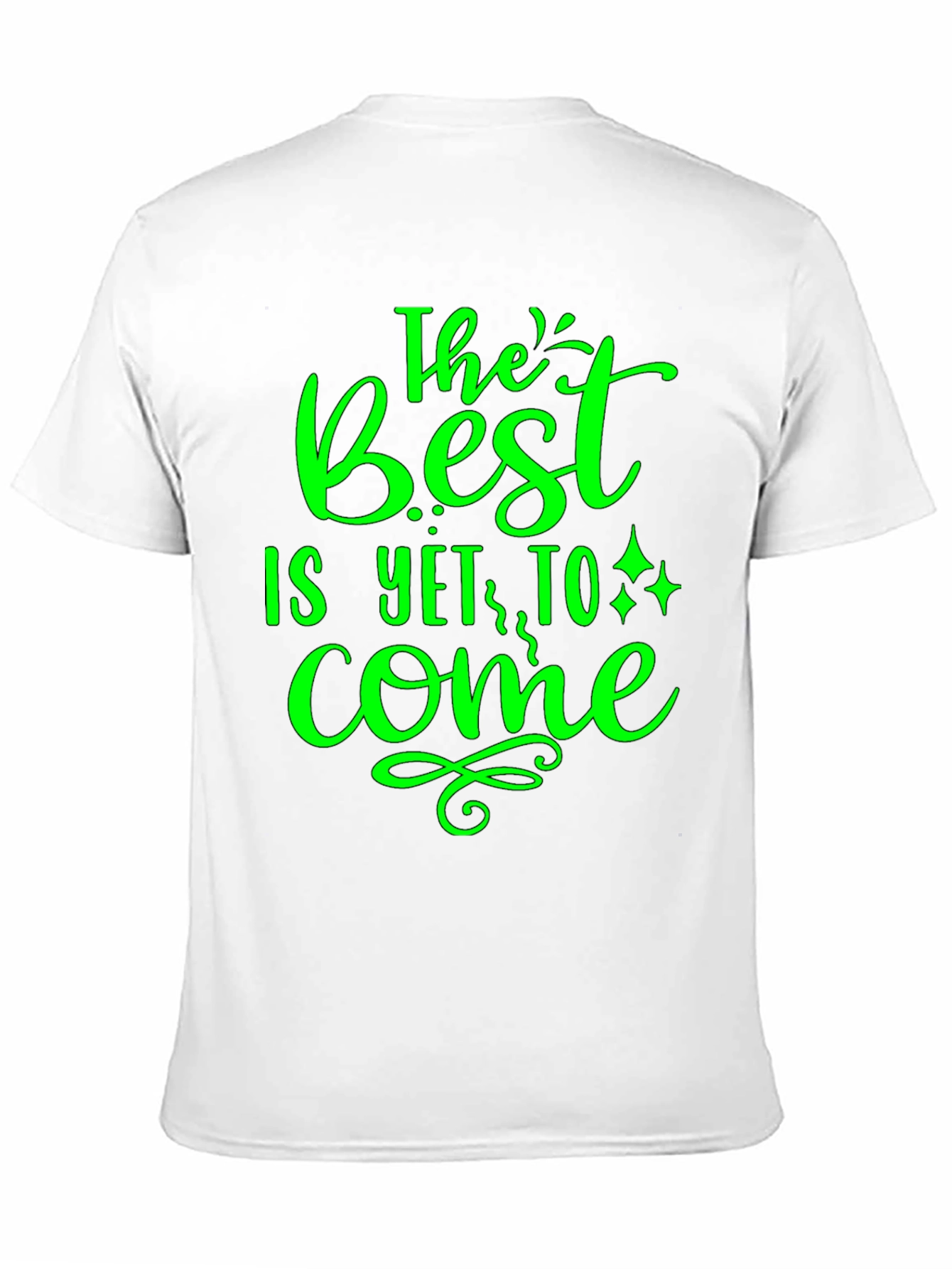 The Best is Yet to Come - Graphic T-Shirt